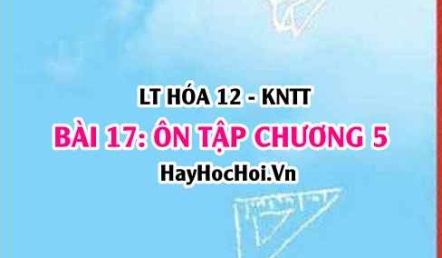 Ôn tập chương 5: Pin điện và điện phân? Hóa 12 bài 17 KNTT (Kết nối tri thức)